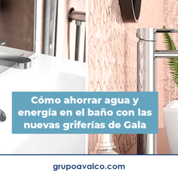 Ahorro de agua con griferías Gala