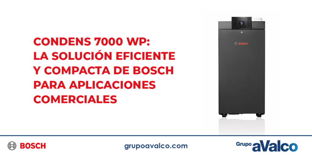 Condens 7000 WP: la solución eficiente y compacta de Bosch para aplicaciones comerciales