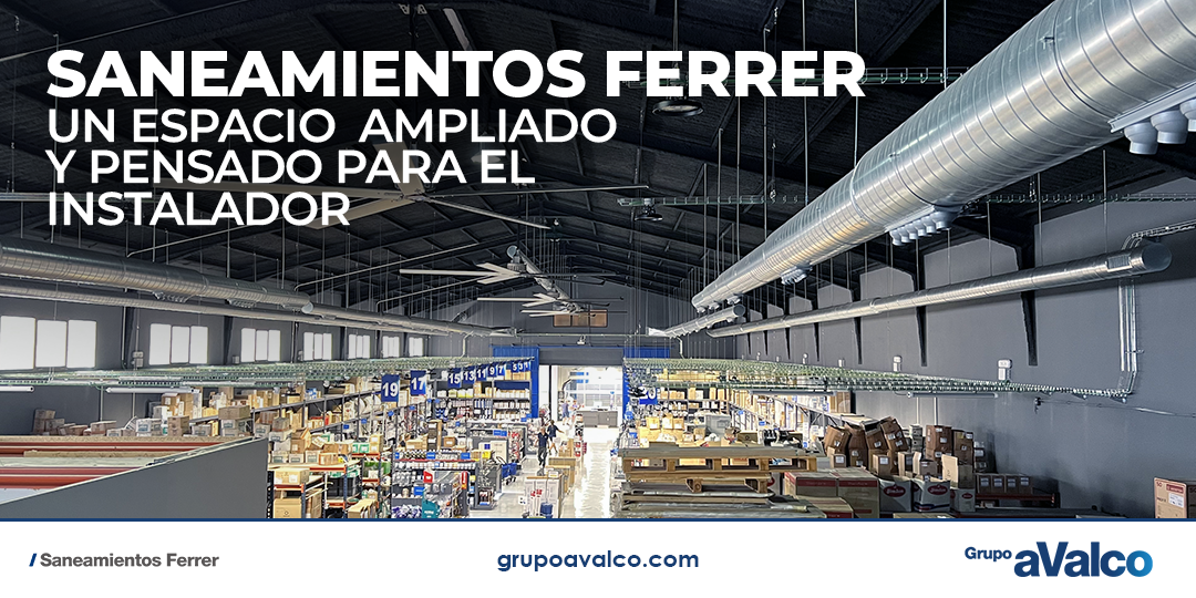 Saneamientos Ferrer. Un espacio ampliado y pensado para el instalador